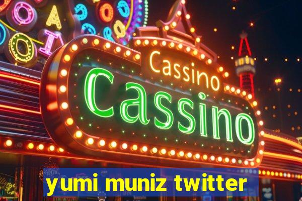 yumi muniz twitter